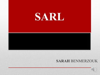 SARL
SARAH BENMERZOUK
 