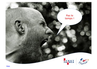 Pas le
        temps !




Photo
 