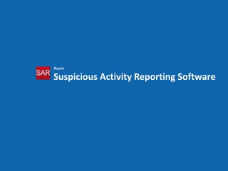 Ragini

Suspicious Activity Reporting Software
 