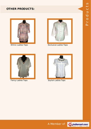 A Member of
OTHER PRODUCTS:
Ethnic Ladies Tops Exclusive Ladies Tops
Fancy Ladies Tops Stylish Ladies Tops
Products
 
