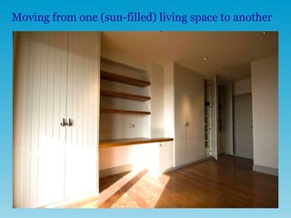 Moving from one (sun-filled) living space to another   