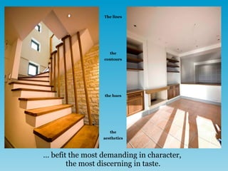 …  befit the most demanding in character,  the most discerning in taste. The lines the contours the hues the aesthetics 