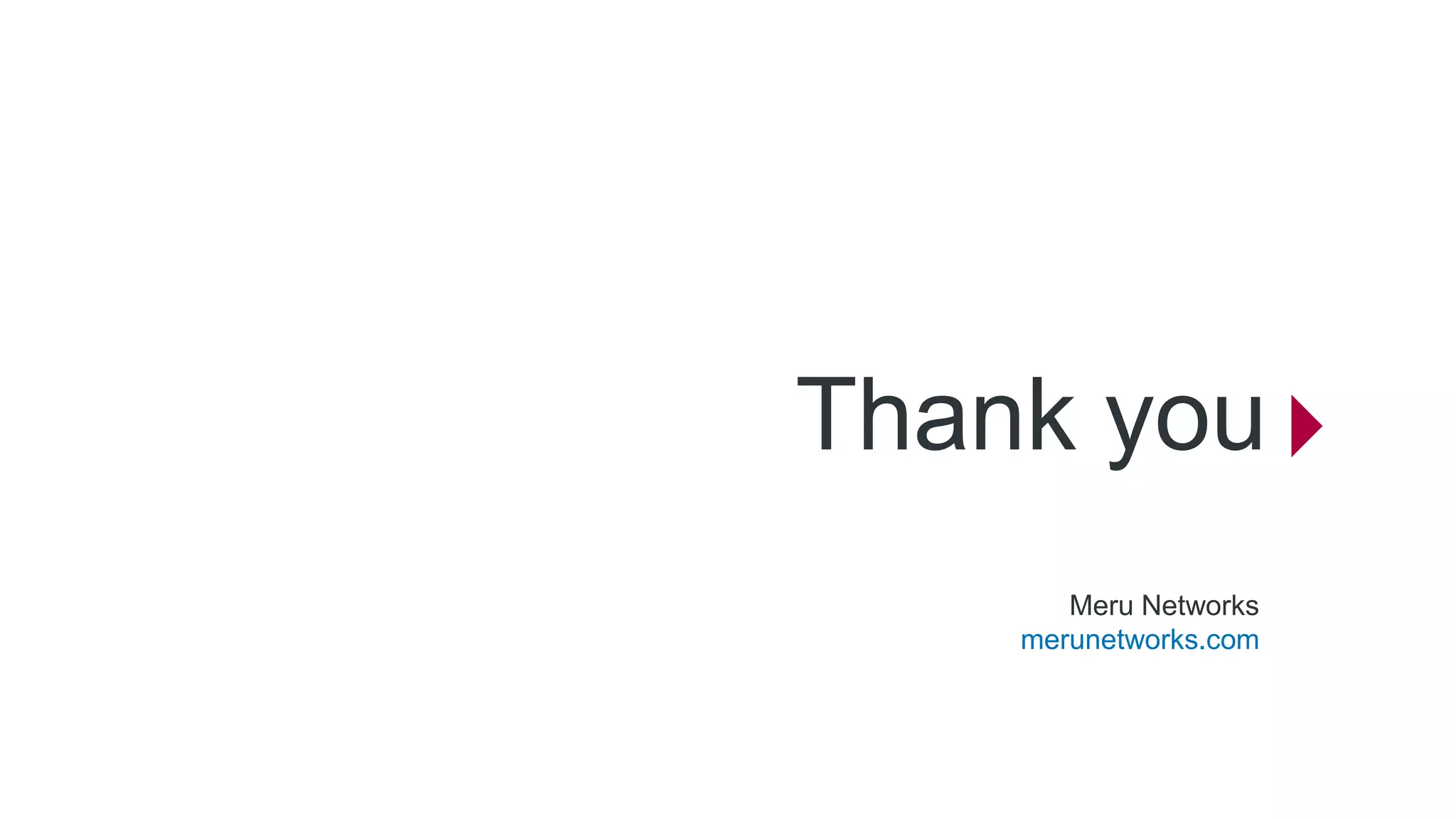 Meru Networks merunetworks.com 
Thank you 