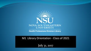 M1 Library Orientation - Class of 2021
July 31, 2017
 