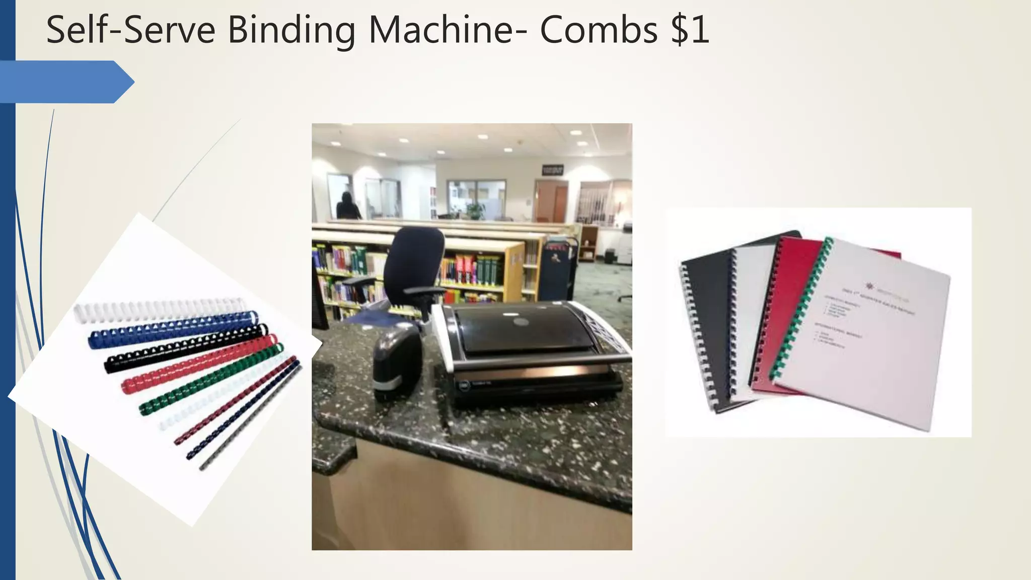 Self-Serve Binding Machine- Combs $1
 