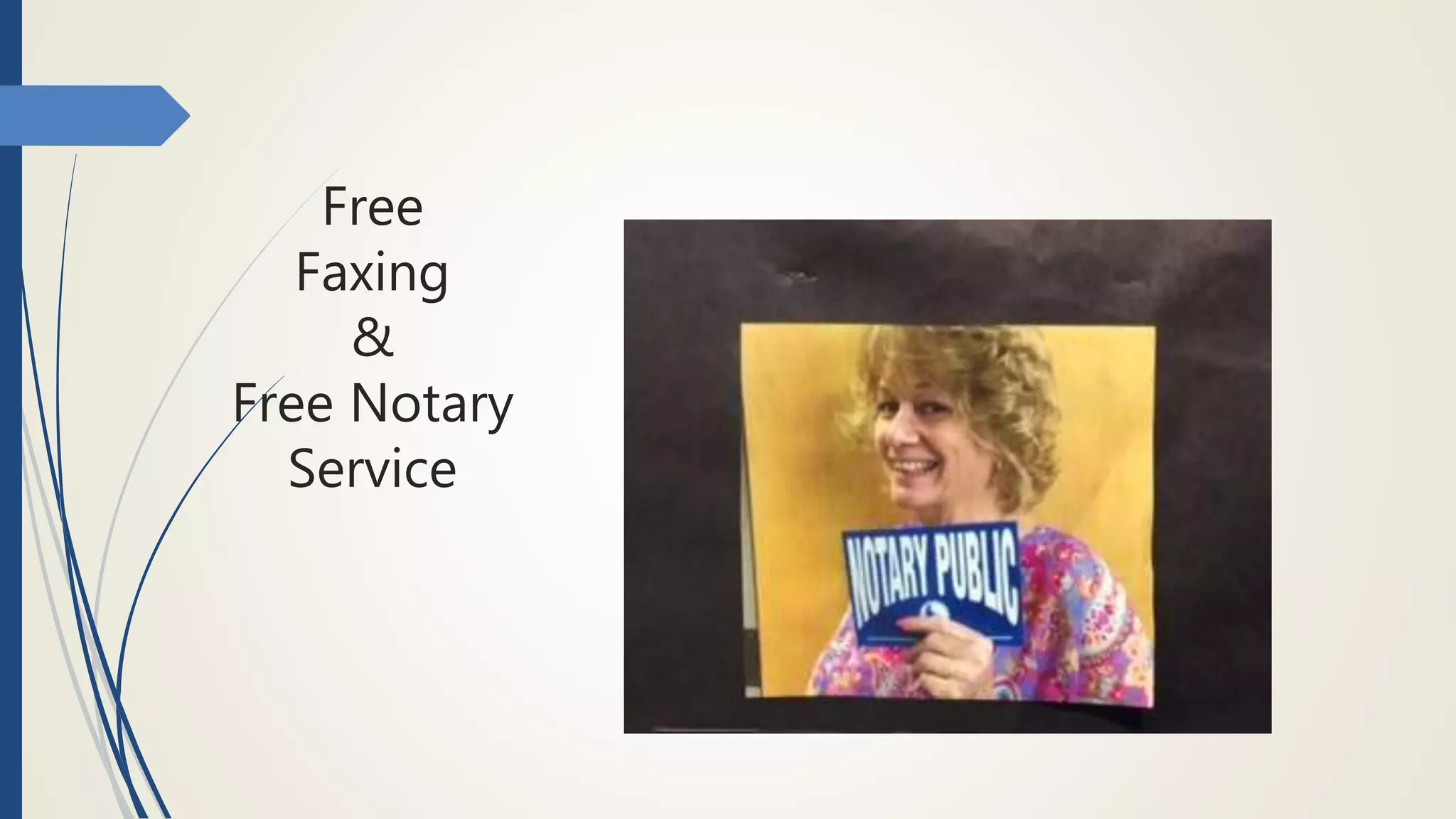 Free
Faxing
&
Free Notary
Service
 