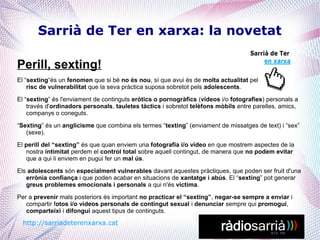 Sarrià de Ter en xarxa: la novetat
Perill, sexting!
El “sexting“és un fenomen que si bé no és nou, sí que avui és de molta...