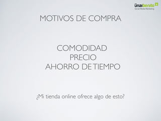 Prescripción
Fidelización
Conversión
Retención
Traﬁco web
Plataforma
Producto/servicio
Vender online es mucho más  
que hacer una página web
 