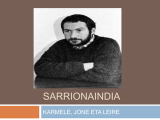 JOSEBA
SARRIONAINDIA
KARMELE, JONE ETA LEIRE
 