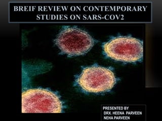BREIF REVIEW ON CONTEMPORARY
STUDIES ON SARS-COV2
 
