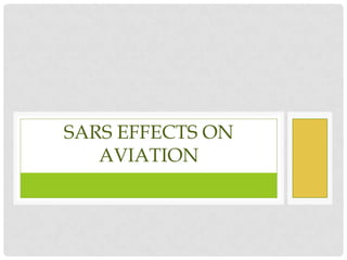 SARS EFFECTS ON
AVIATION

 