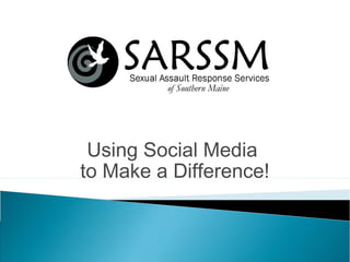 Using Social Media
to Make a Difference!
 