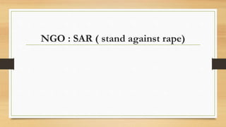 NGO : SAR ( stand against rape)
 