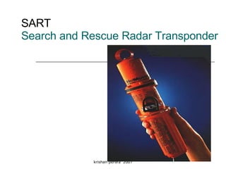 SART   Search and Rescue Radar Transponder 
