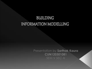 Presentation by Sarthak Kaura
CUN120301081
SEM V SEC A
 