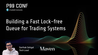 Building a Fast Lock-free Queue for Trading Systems by Sarthak Sehgal | PDF