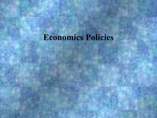 Economics Policies
 