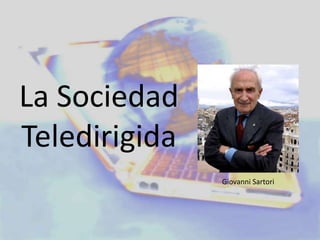 La Sociedad Teledirigida Giovanni Sartori 
