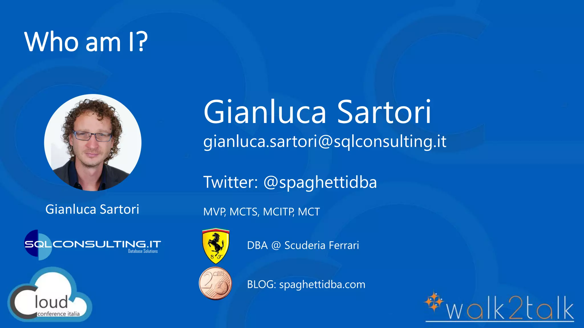 Who am I?
Gianluca Sartori
Gianluca Sartori
gianluca.sartori@sqlconsulting.it
Twitter: @spaghettidba
MVP, MCTS, MCITP, MCT
DBA @ Scuderia Ferrari
BLOG: spaghettidba.com
 