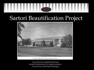 Sartori Beautification Project City of Renton Neighborhood Grant Jennifer Knickerbocker & Angela Laulainen  Grand writers and Project Managers 