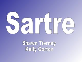 Sartre Shawn Tierney Kelly Gorton 