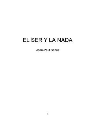 EL SER Y LA NADA
JeanJean-Paul Sartre

1

 