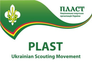 PLAST
Ukrainian Scouting Movement
 