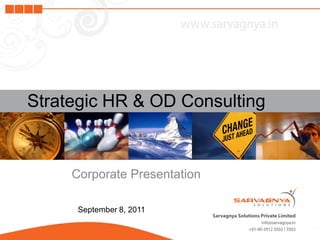 Strategic HR & OD Consulting



     Corporate Presentation

      September 8, 2011
 