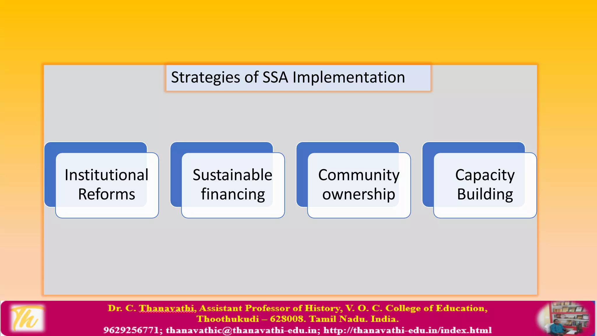 Institutional
Reforms
Sustainable
financing
Community
ownership
Capacity
Building
Strategies of SSA Implementation
 