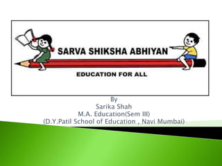 By
Sarika Shah
M.A. Education(Sem III)
(D.Y.Patil School of Education , Navi Mumbai)
 