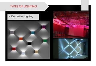 Decorative Lighting 
TYPES OF LIGHTING  