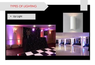 Up Light 
TYPES OF LIGHTING  