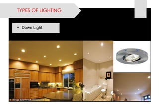 Down Light 
TYPES OF LIGHTING  