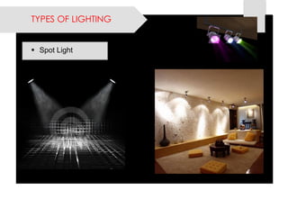 Spot Light 
TYPES OF LIGHTING  