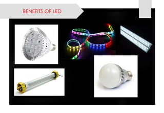 BENEFITS OF LED  