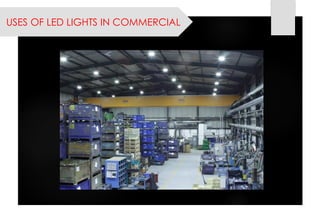 USES OF LED LIGHTS IN COMMERCIAL  