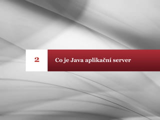Co je Java aplikační server2
 
