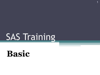 SAS Training
Basic
1
 