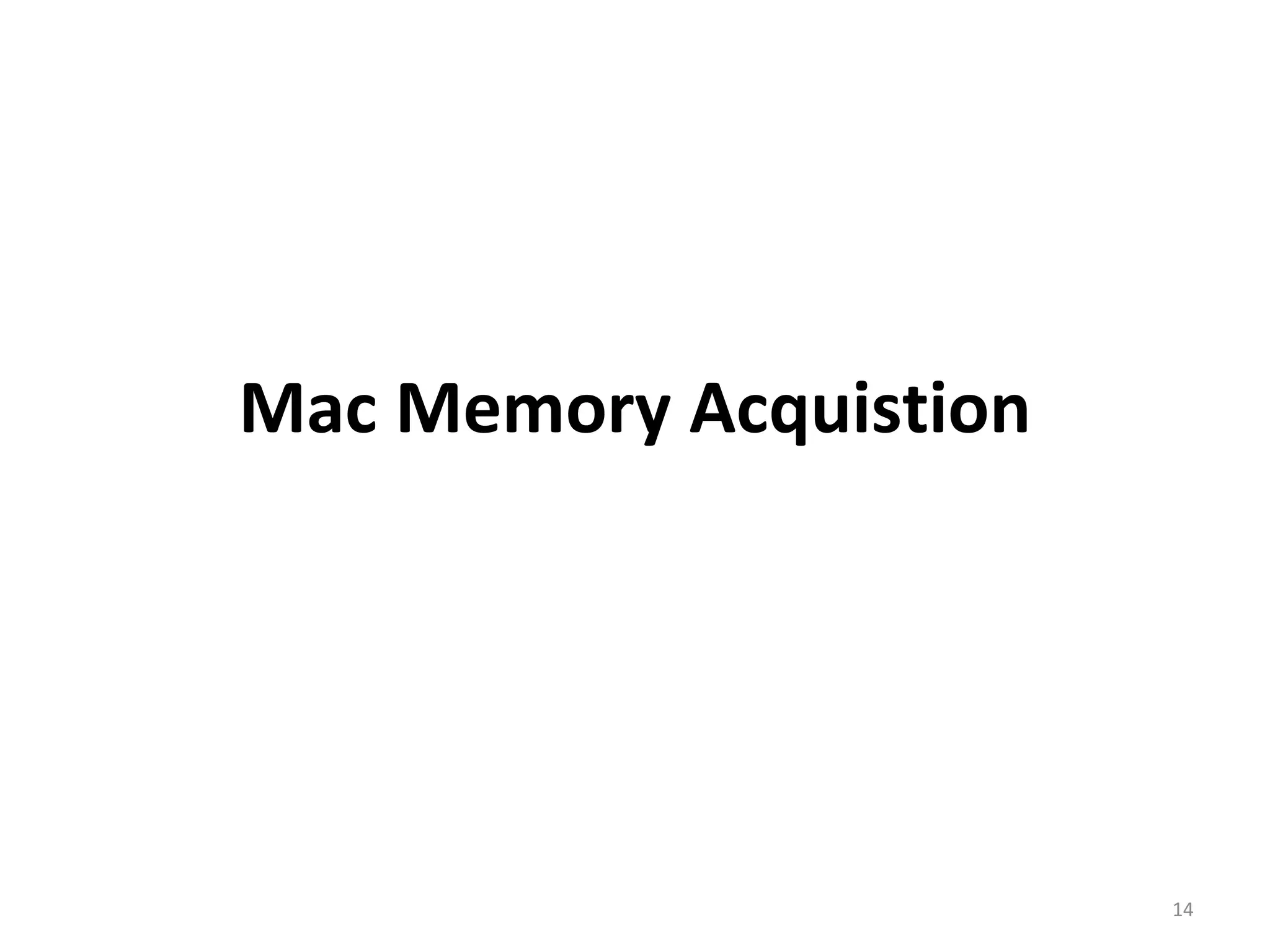 Mac Memory Acquistion




                        14
 