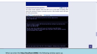 When we enter this http://localhost:10080/, the following window opens up.
 