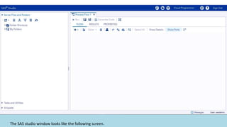 The SAS studio window looks like the following screen.
 