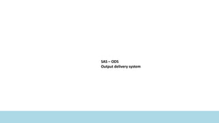 SAS – ODS
Output delivery system
 