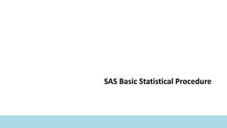 SAS Basic Statistical Procedure
 