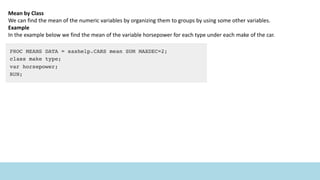 Mean by Class
We can find the mean of the numeric variables by organizing them to groups by using some other variables.
Example
In the example below we find the mean of the variable horsepower for each type under each make of the car.
 