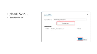 Upload CSV 2-3
• Select your local file
 
