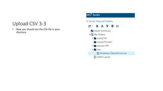 Upload CSV 3-3
• Now you should see the CSV file in your
directory
 