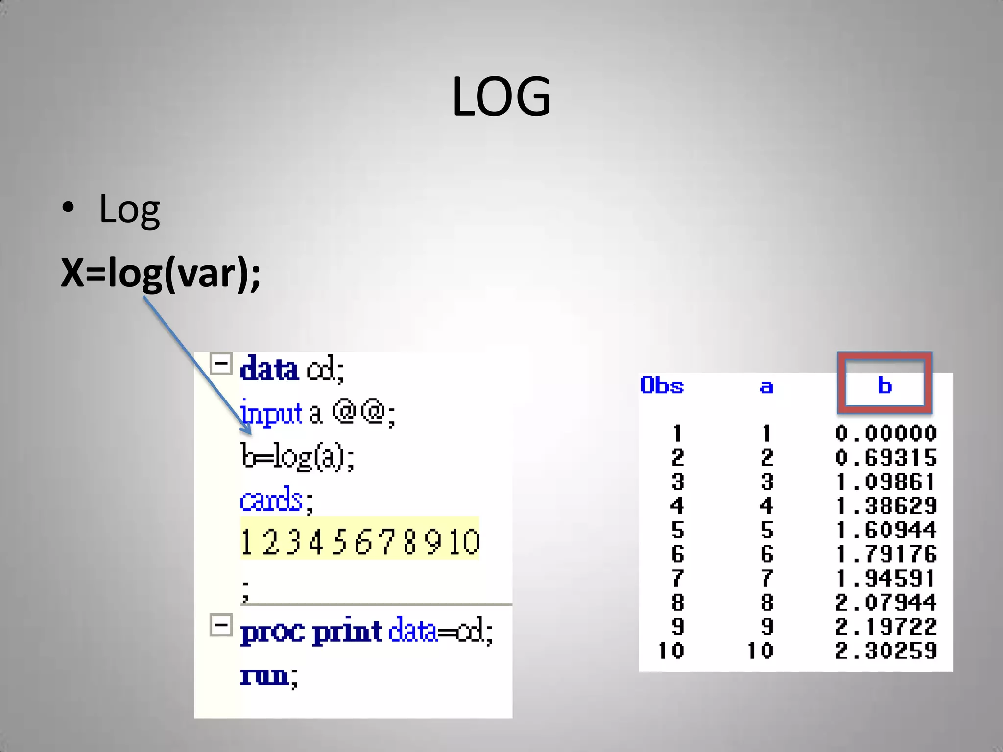 LOG
• Log
X=log(var);
 