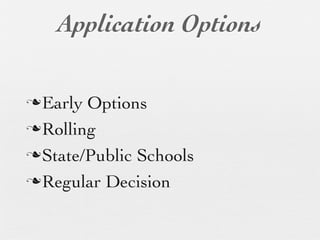 Application Options

n Early Options
n Rolling

n State/Public Schools

n Regular Decision
 