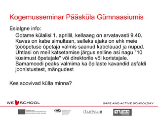 Tegevused Turus juhtrühma muljete aluselJuhtrühma koosseisAnuOittinen (projekti juht)GeorgAher (projektijuht Tallinnas)	TimoJalonen (Turu Haridusameti juhataja)AndresPajula (Tallinna Haridusameti juhataja)ViiviLokk (Tallinna Haridusameti osakonnajuhataja)OutiRinne (Turu Haridusameti  juhataja asetäitja)SirjeAher (üldhariduse ja säästvat arengut toetava hariduse ekspert)	TaruMarjamäki (projekti finantsjuht)