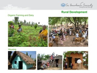 Sri Aurobindo Institute for Science and Technology (SAIST)
For an all round progress, science and technology have
to be synthesised with spiritual values and service of
humanity.
The R & D work at SAIST involves developing
technologies
 which will be based on sound Ecological,
Environmental and Energy efficient principles
 which will be appropriate to the regions and
cultures, specially in rural and semi-urban areas
of Developing Countries
 which will impact a large number of people
directly and bring a change in their lives
Sustainable Development and Science & Technology
 